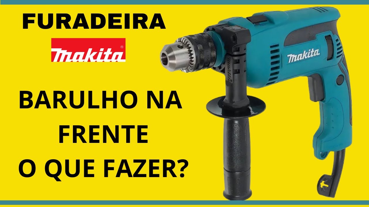 FURADEIRA MAKITA HP1640 - BARULHO NA FRENTE