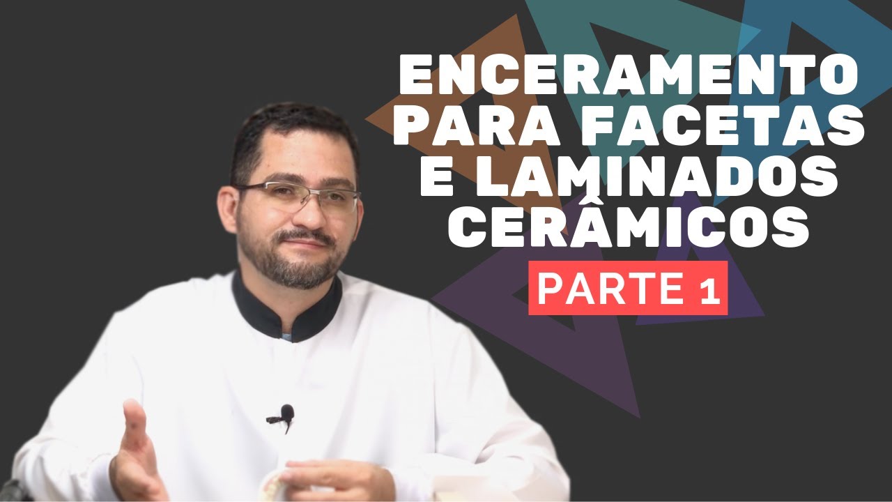 ENCERAMENTO PARA FACETAS E LAMINADOS CERÂMICOS - Parte 1