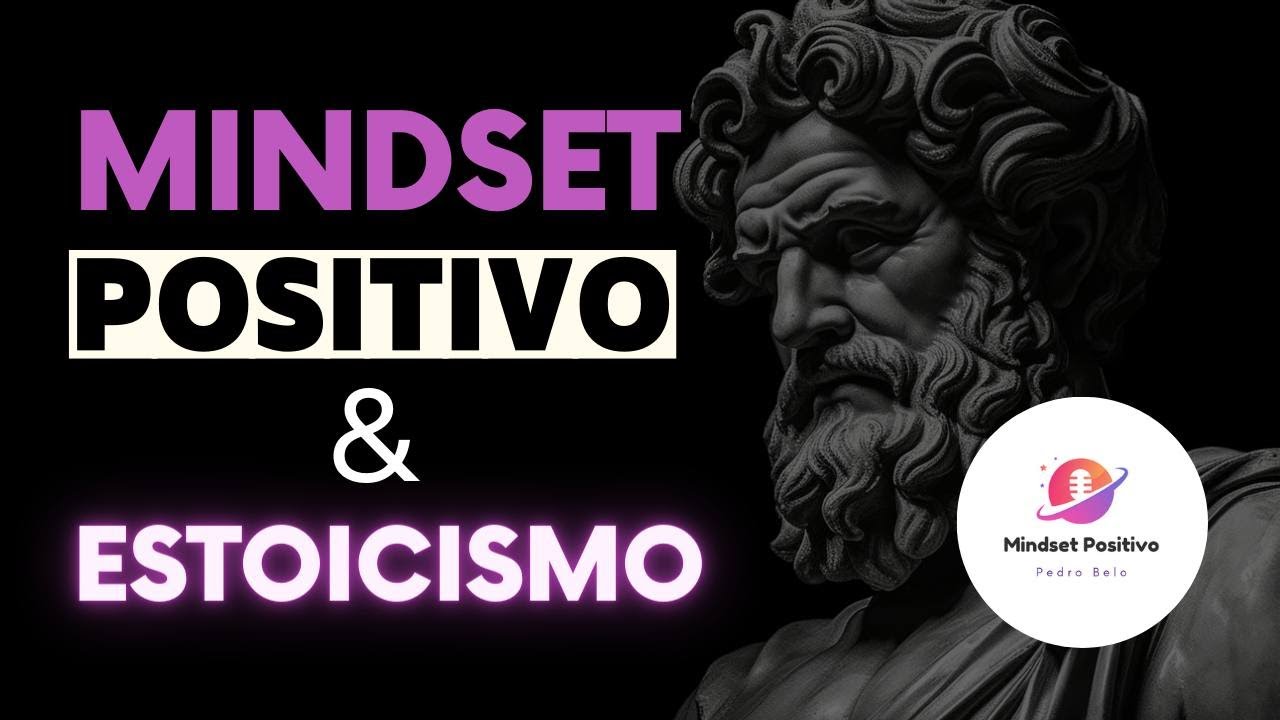 Mindset Positivo e Estoicismo | Insights para Catapultar a Tua Vida | H&aacute;bitos de Um Est&oacute;ico