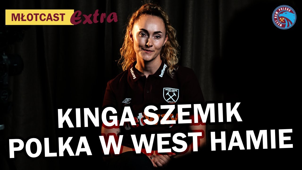 MŁOTCAST EXTRA - KINGA SZEMIK O WEST HAMIE, KOBIECEJ PIŁCE, ŁUKASZU FABIAŃSKIM I ŻYCIU W LONDYNIE