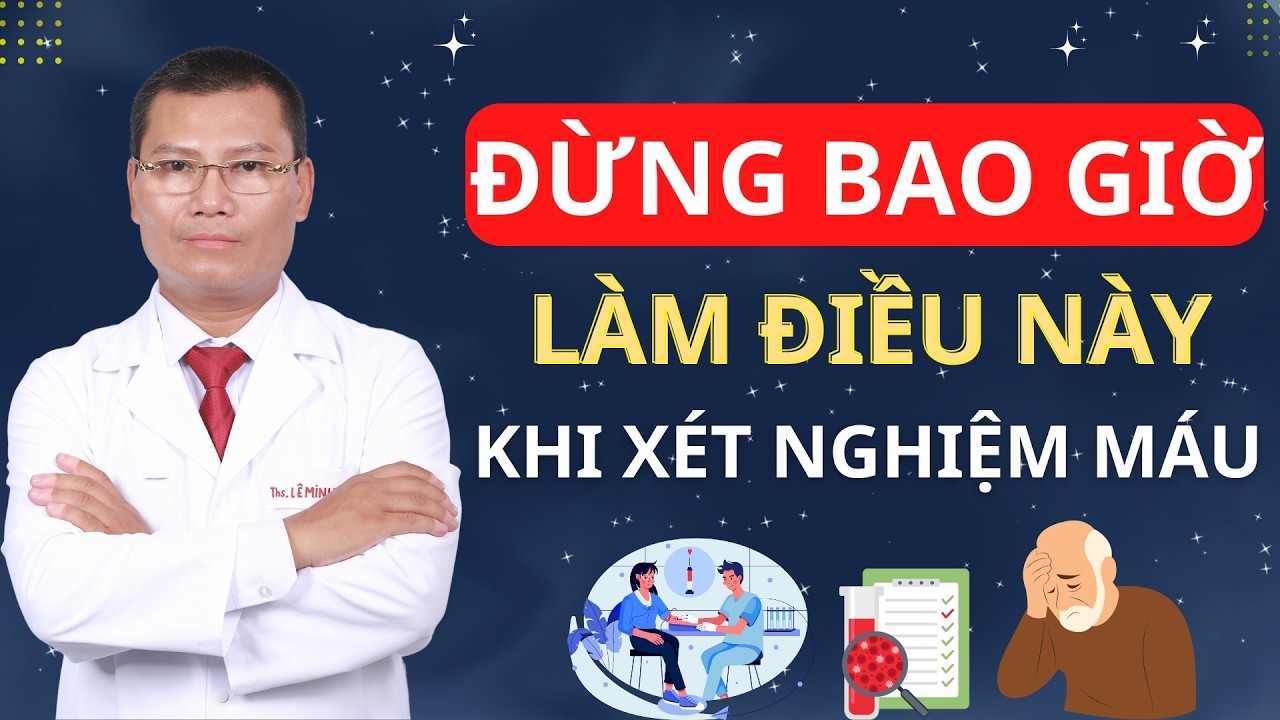 10 Sai Lầm Khi Xét Nghiệm Máu Khiến Bác Sĩ Chẩn Đoán Nhầm Bệnh! | Tuấn Thầy Thuốc