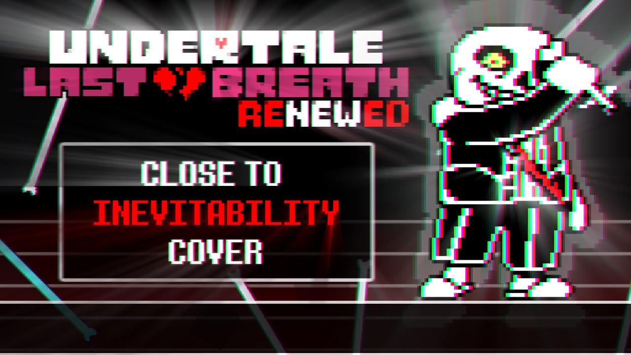 Close To Inevitability - Cover (Animated Soundtrack) - Undertale Last Breath: Renewed