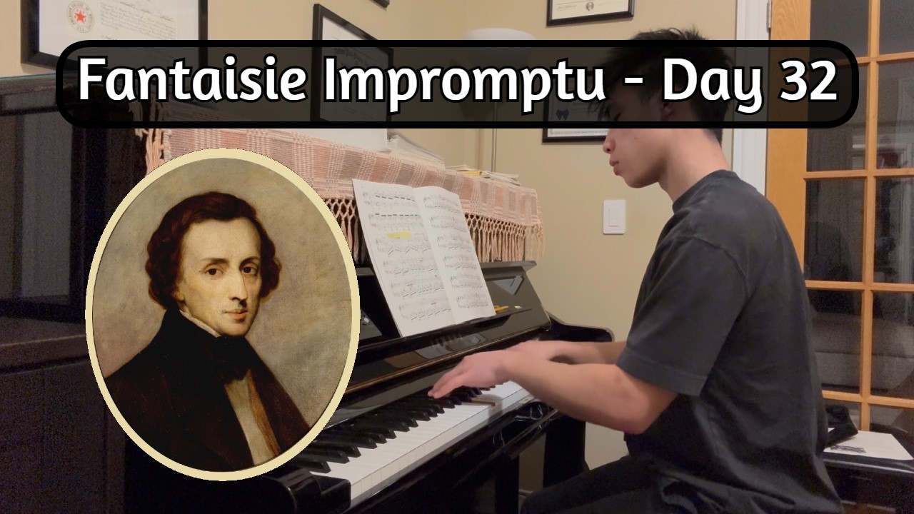 Day 32 of Playing Chopin's Fantaisie Impromptu