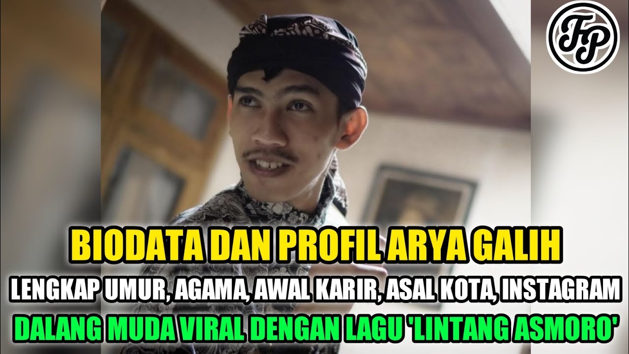 BIODATA DAN PROFIL ARYA GALIH • LENGKAP UMUR, AGAMA • DALANG MUDA VIRAL DENGAN LAGU 