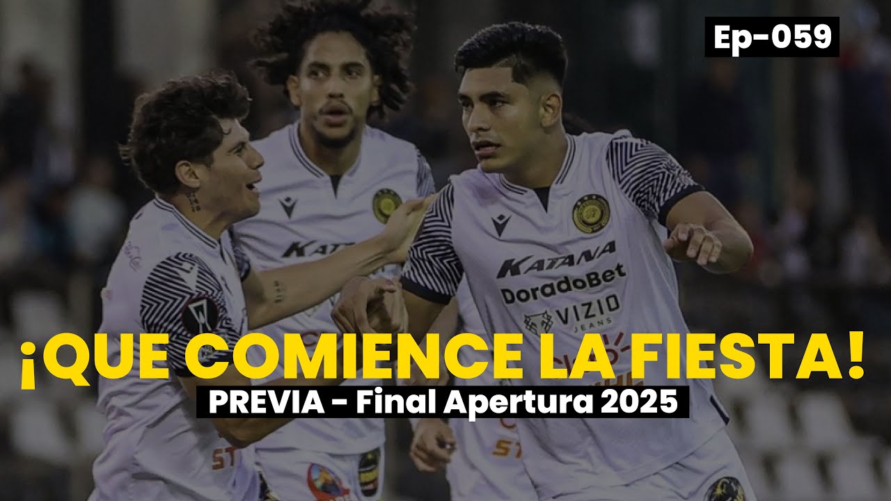 EP 059 - QUE COMIENCE LA FIESTA - PREVIA - Final Apertura 2025