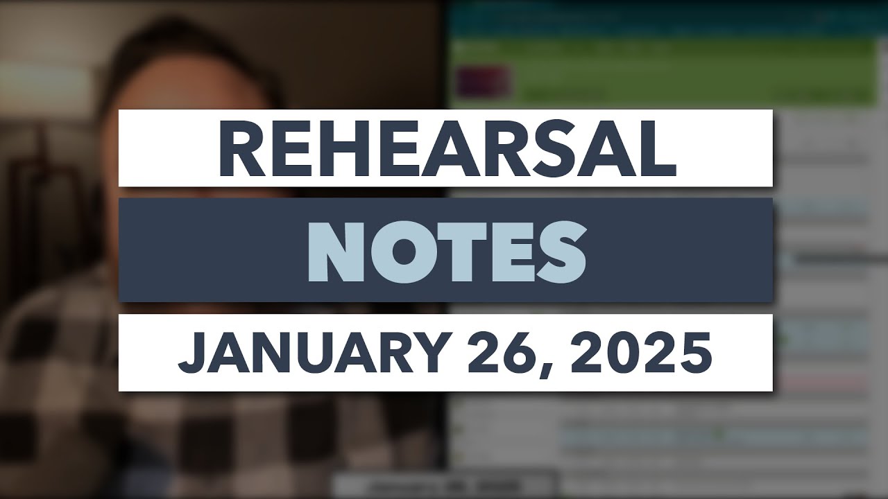 Rehearsal Notes | January 26, 2025