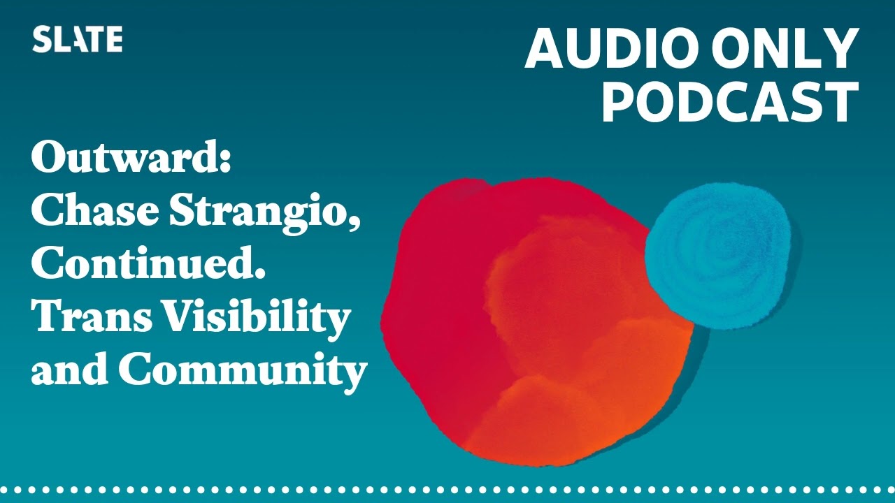 Outward: Chase Strangio, Continued. Trans Visibility and Community | Big Mood, Little Mood with...