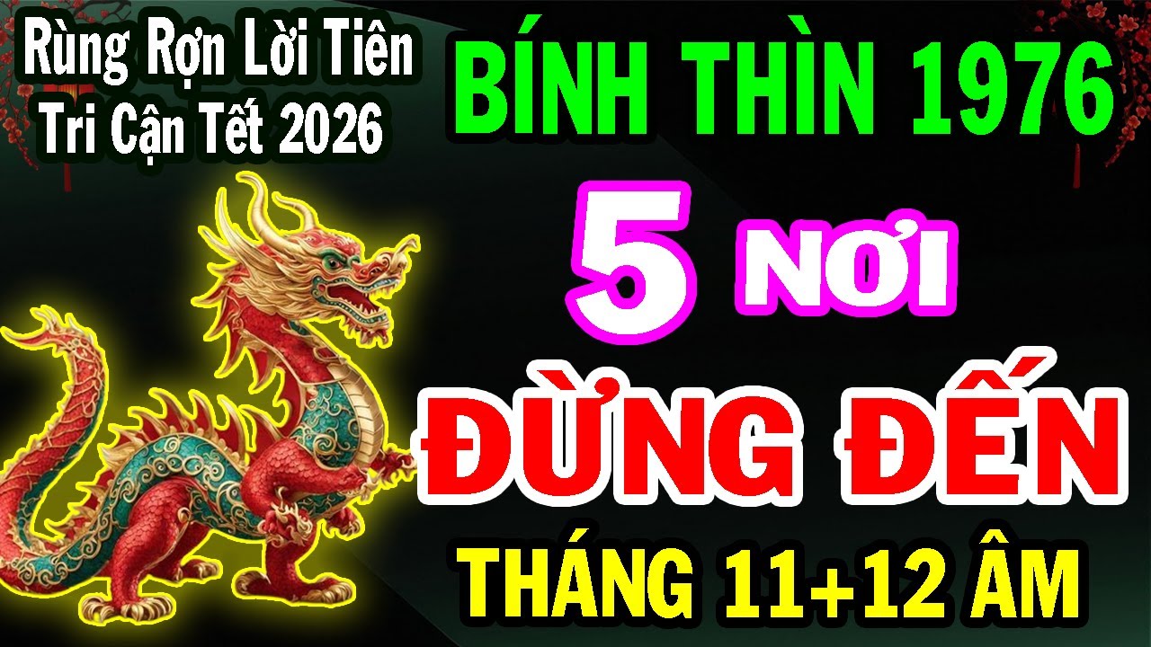 Bính Thìn 1976 – 2 Tháng Cuối Năm 2025: 5 Nơi Tuyệt Đối Không Nên Đặt Chân Đến Để Tránh Phiền Phức!
