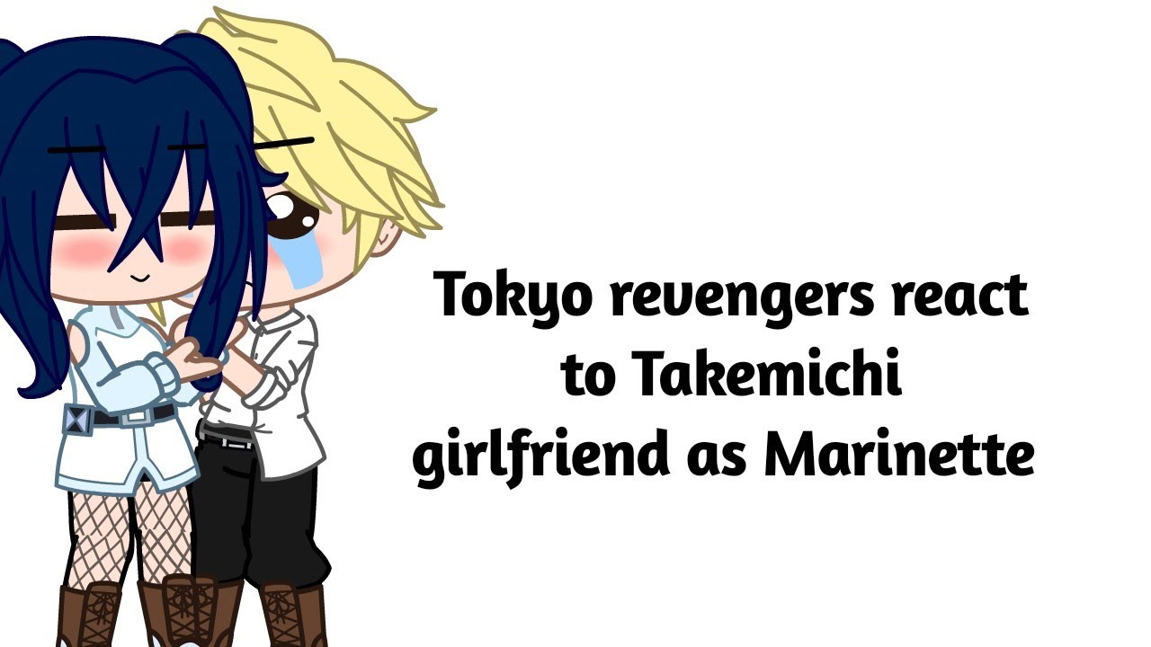 Tokyo revengers react to Takemichi girlfriend as Marinette [1/1] (MY AU!!!)