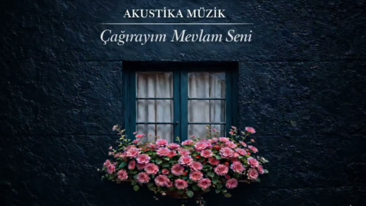Çağırayım Mevlam Seni Cover AKUSTİKA MÜZİK 