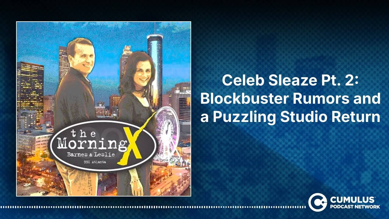 Celeb Sleaze Pt. 2: Blockbuster Rumors and a Puzzling Studio Return | The Morning X with Barnes...