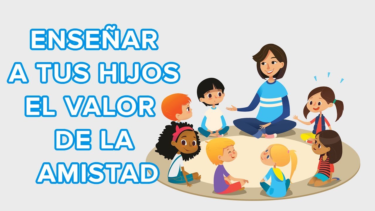Cómo enseñar el valor de la amistad a los niños | 12 meses, 12 valores 👦👧