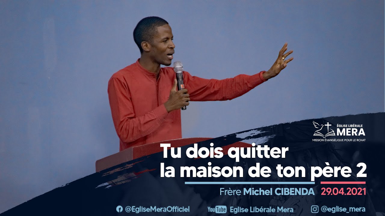 Tu dois quitter la maison de ton père 2 - Frère Michel CIBENDA