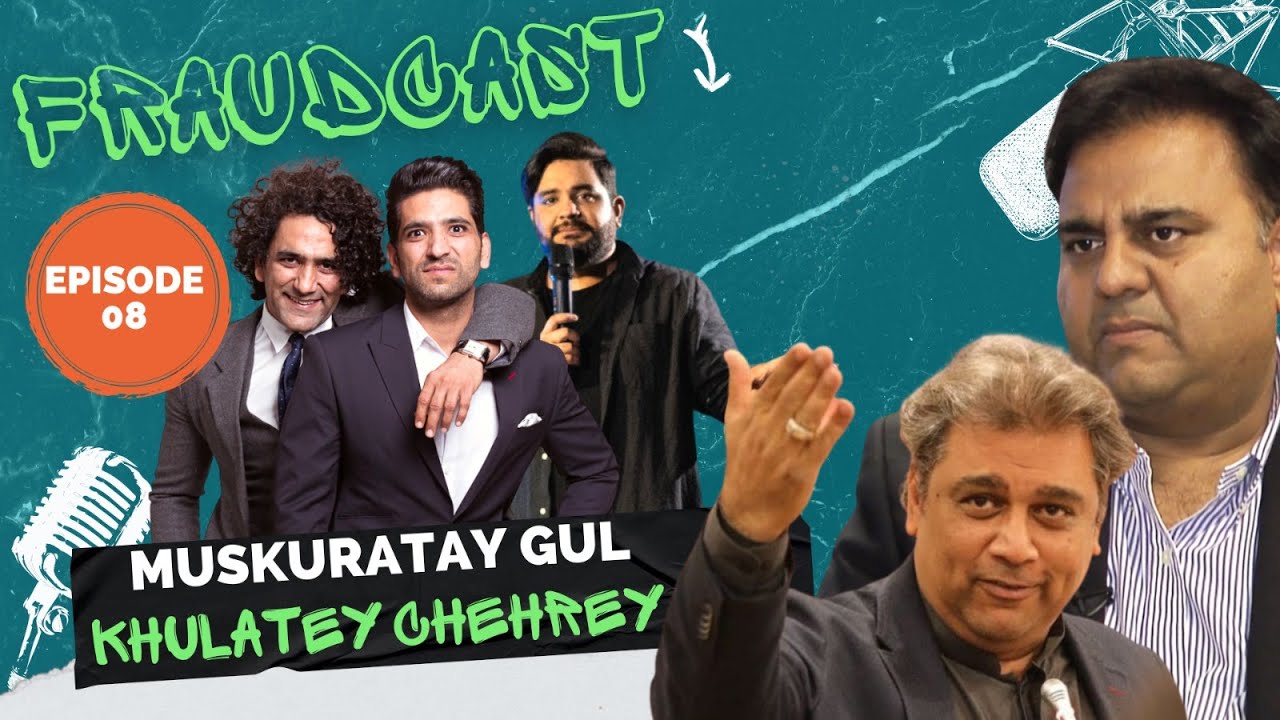Muskuratay Gul Khulatey Chehrey | Mustafa Chaudhry | Khalid Butt | Shehzad Ghias | Fraudcast | Ep8
