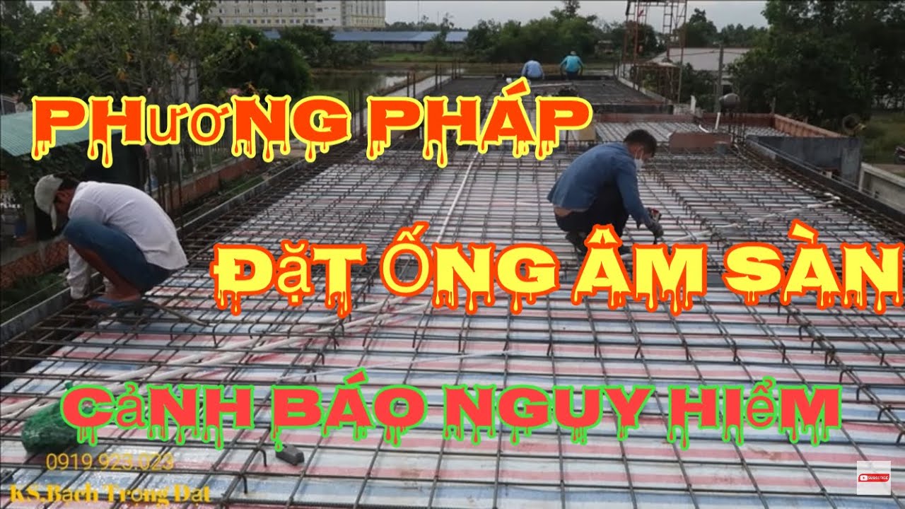 Tập 10. MEP II Cách Đặt Ống Âm Sàn Bê Tông Ngôi Nhà Long An.Phương Pháp Thi Công Điện Nước