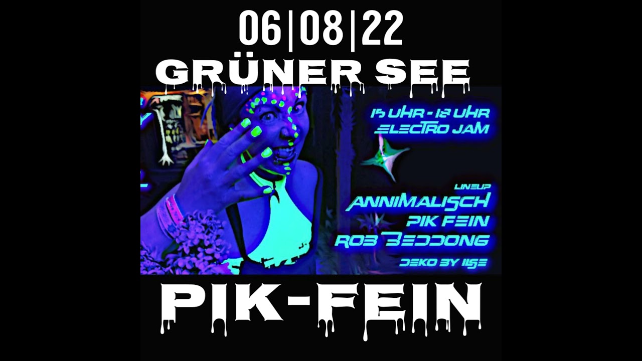 PIK-FEIN @ AnniMalisch B-DAY BASH | GRÜNER SEE - MÜHLHEIM | 06.08.2022
