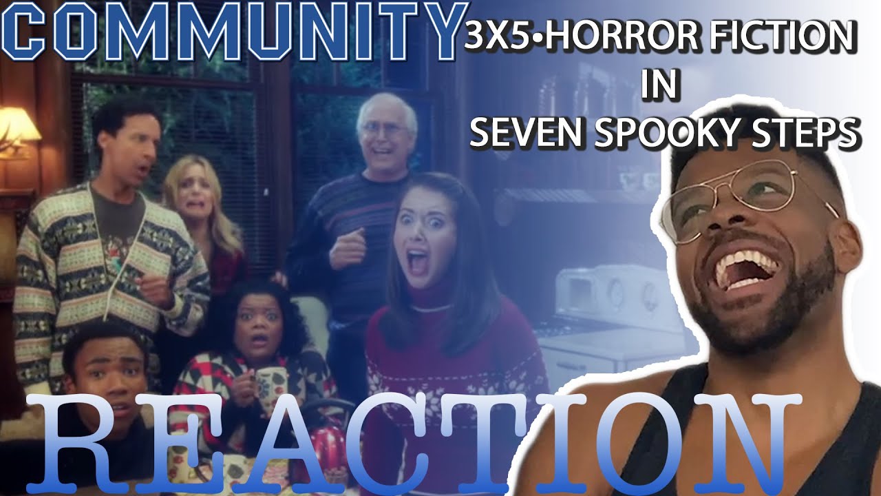 Community REACTION 3x5 Horror Fiction in Seven Spooky Steps