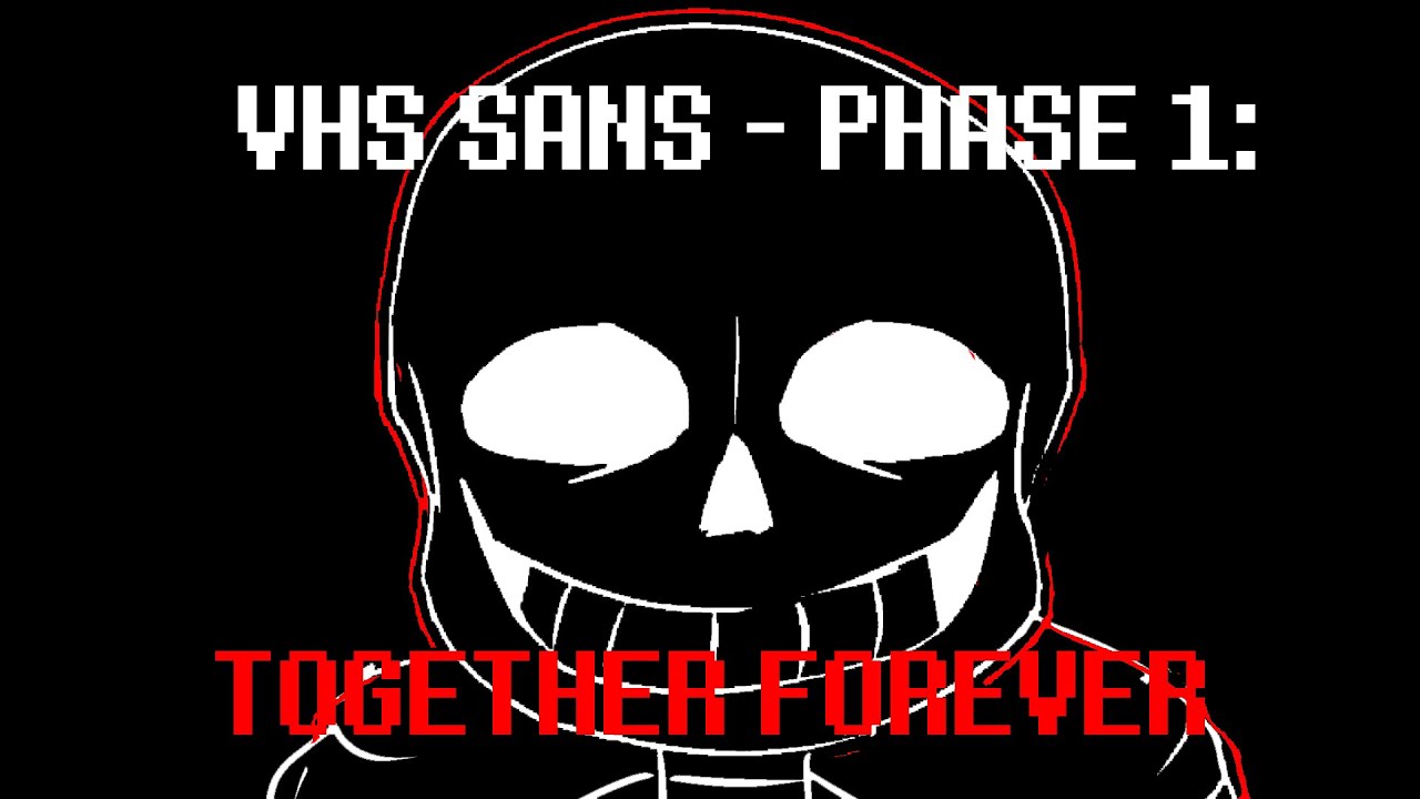 VHS Sans - Phase 1: [Together Forever] (Now You'll Never Leave Cover) V2