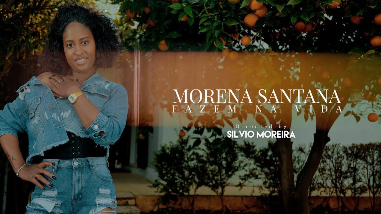 MORENA SANTANA - FAZEM NA VIDA (OFFICIAL VIDEO) [2022] 4K
