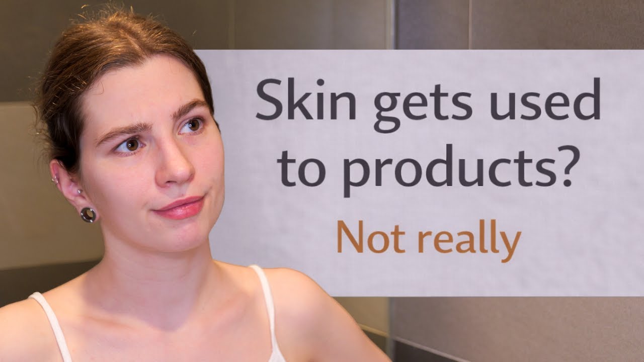 Does Skin Get Used to Skincare Products?