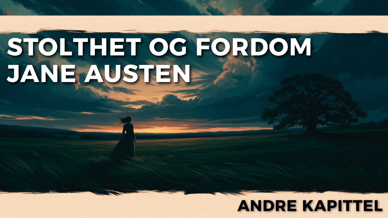 Stolthet og Fordom (Jane Austen) | Lydbok: Andre Kapittel