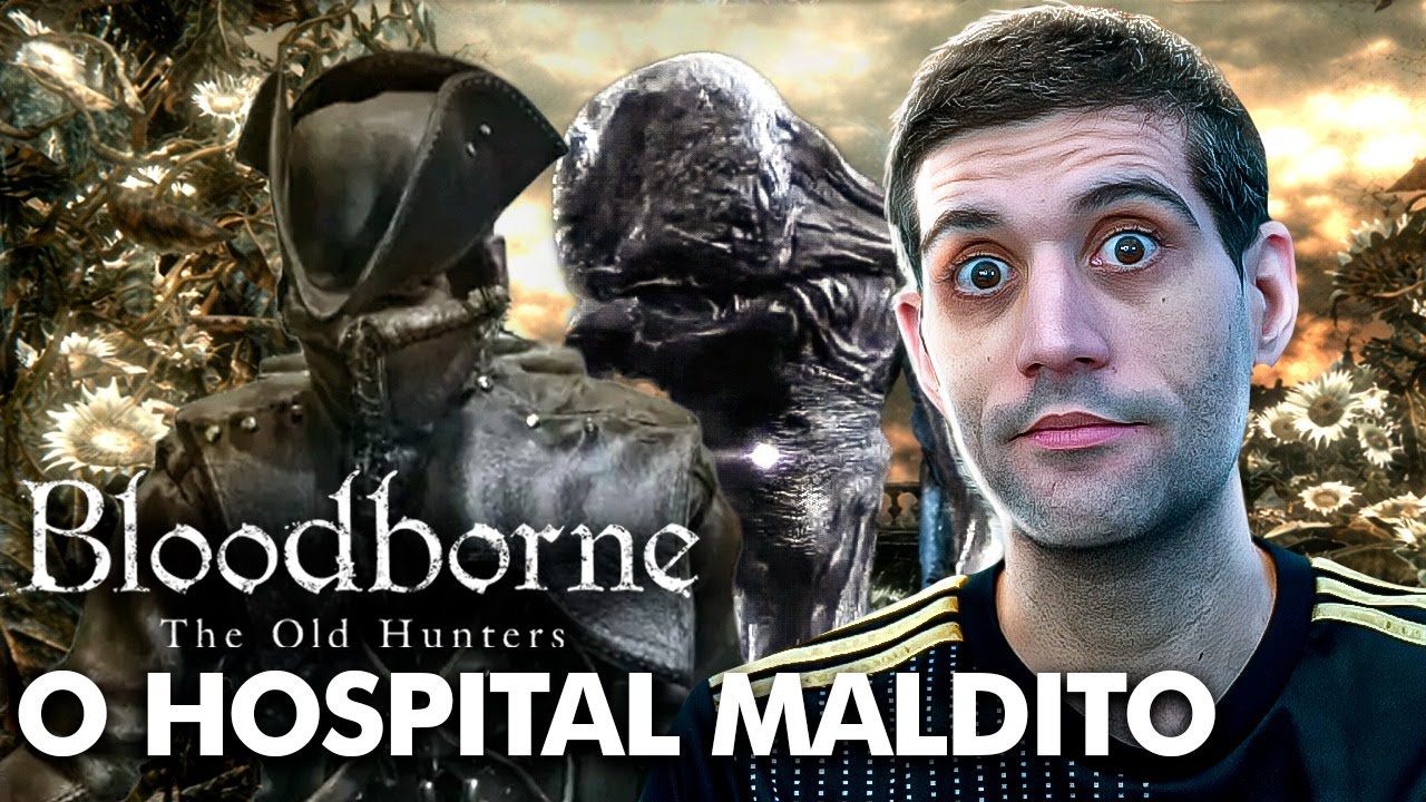 O hospital MALDITO - Bloodborne dlc