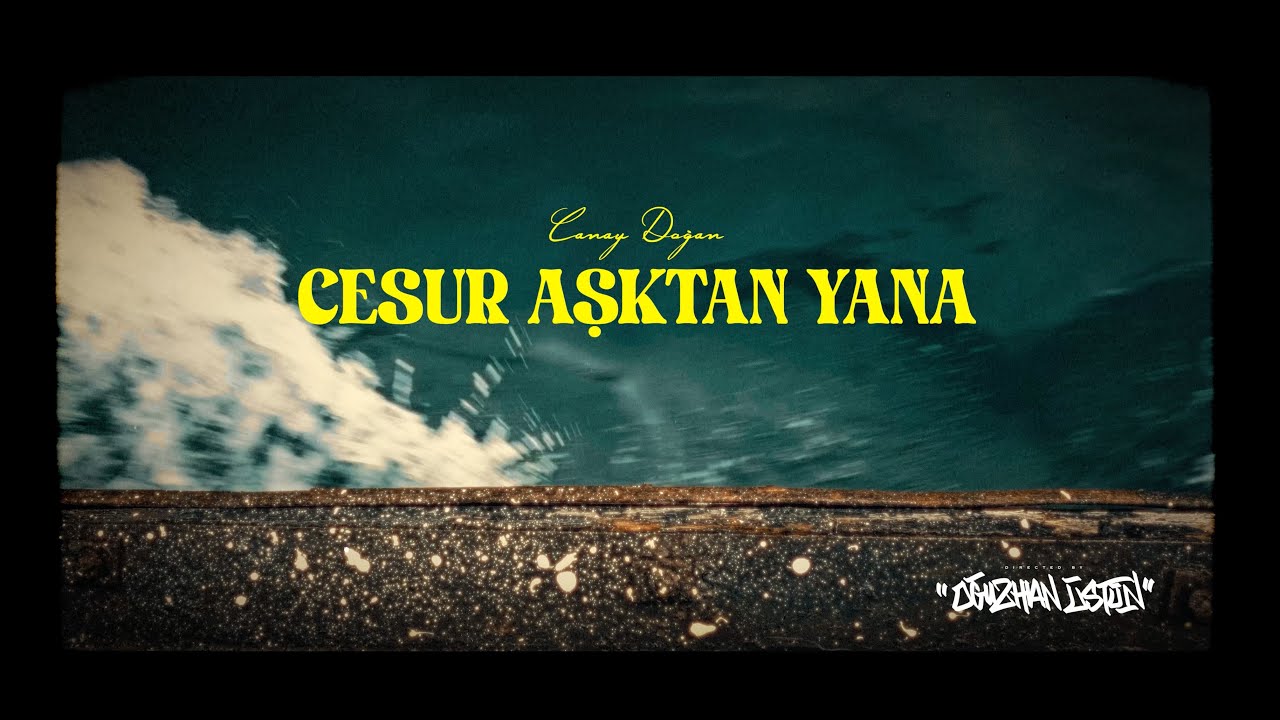Canay Doğan - Cesur Aşktan Yana (Official Video)