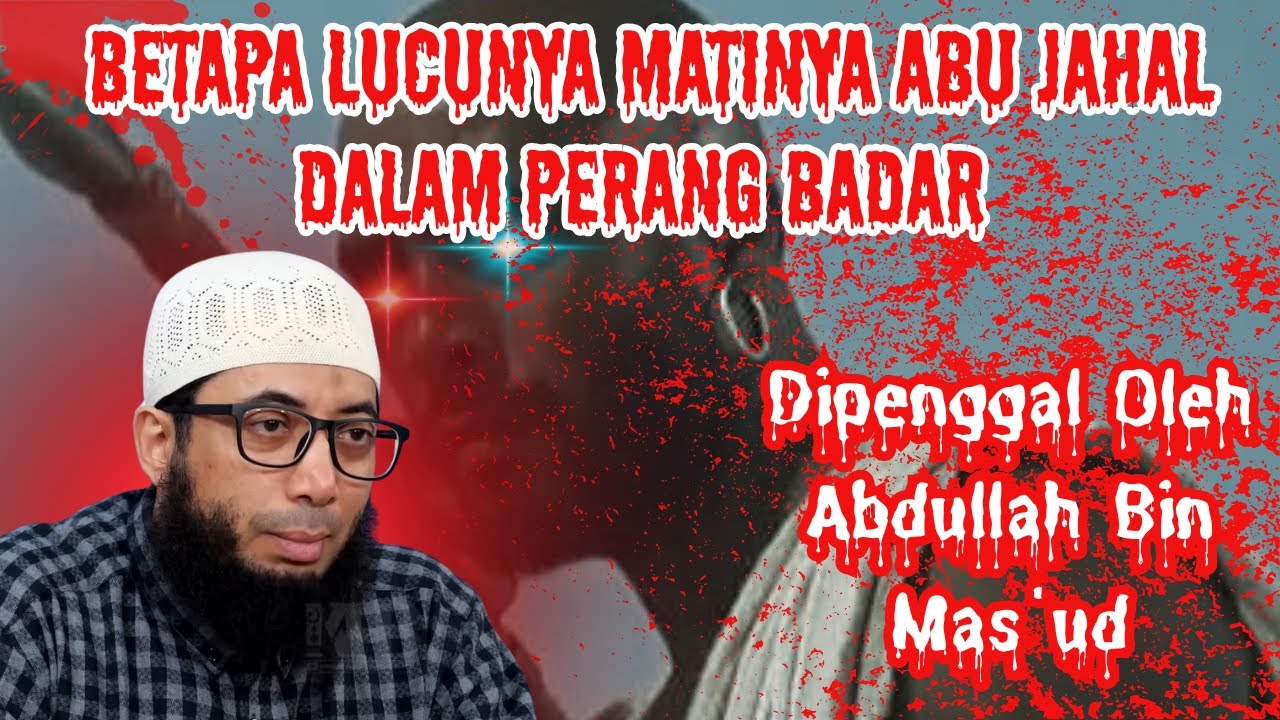 Betapa Lucunya Matinya Abu jahal Dalam Perang Badar Dipenggal Oleh Abdullah Bin Mas'ud🛡️⚔️| Khalid B