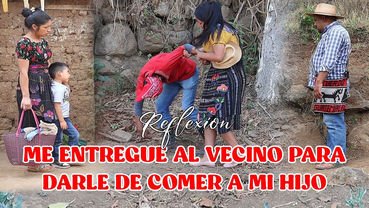 ME ENTREGUE AL VECINO PARA DARLE DE COMER A MI HIJO Reflexión...