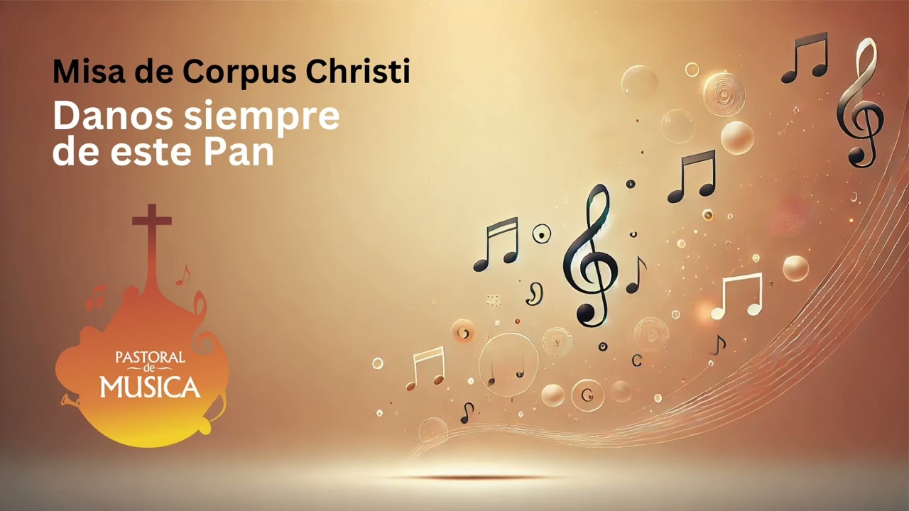 Misa de Corpus Christi - Danos siempre de este pan