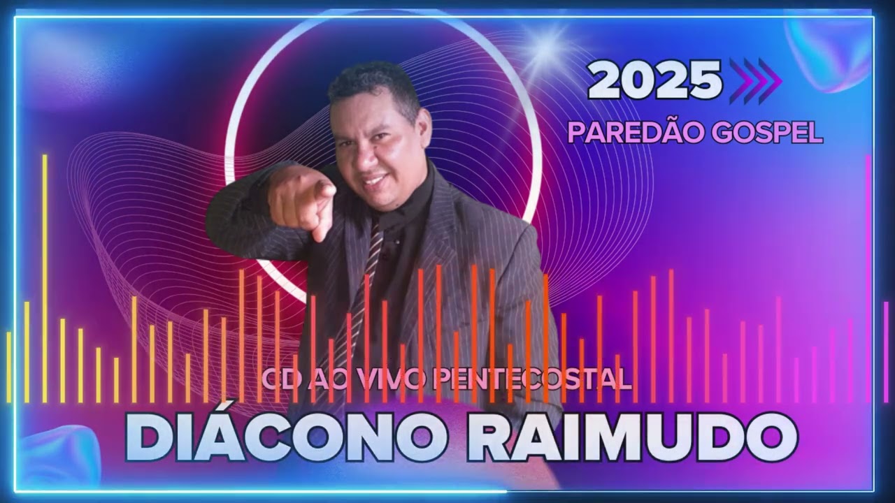 DIÁCONO RAIMUNDO - CD PAREDÃO GOSPEL  PENTECOSTAL . OUTUBRO 2025