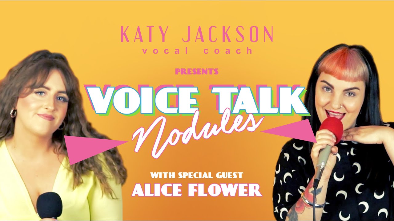 ALICE FLOWER talks Nodules | Voice Talk Episode 2 with vocal coach Katy Jackson