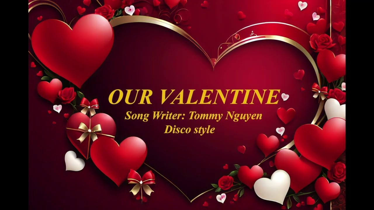 OUR VALENTINE | Disco | SÁNG TÁC: TOMMY NGUYEN