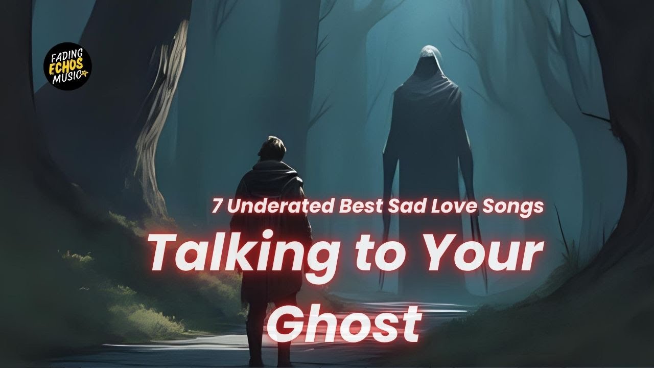 Haunted by Your Absence – 7 Sad Love Songs | Fading Echoes Music | Deep Emotional Sad Song