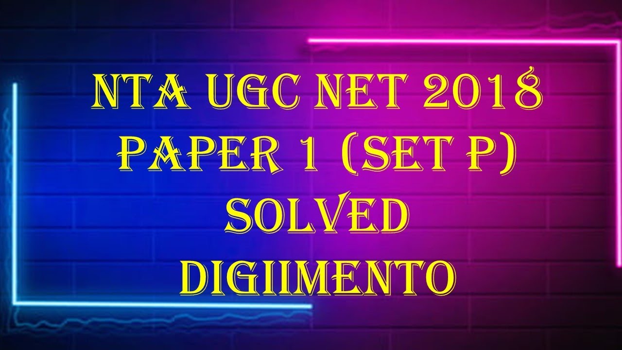 NTA UGC NET | 2018 | PAPER 1 | SET P SOLVED | ( Part - 1)