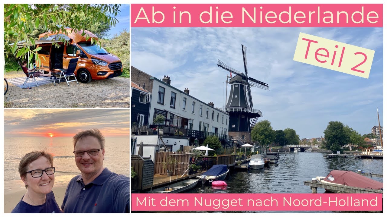 Mit dem FORD NUGGET PLUS in die Niederlande Teil 2 | von Zeeland nach Noord-Holland | Maxicamping