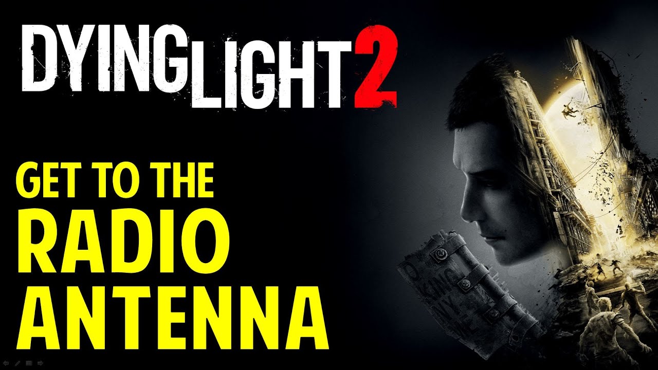Pilgrim's Path: Get to the Radio Antenna | Dying Light 2
