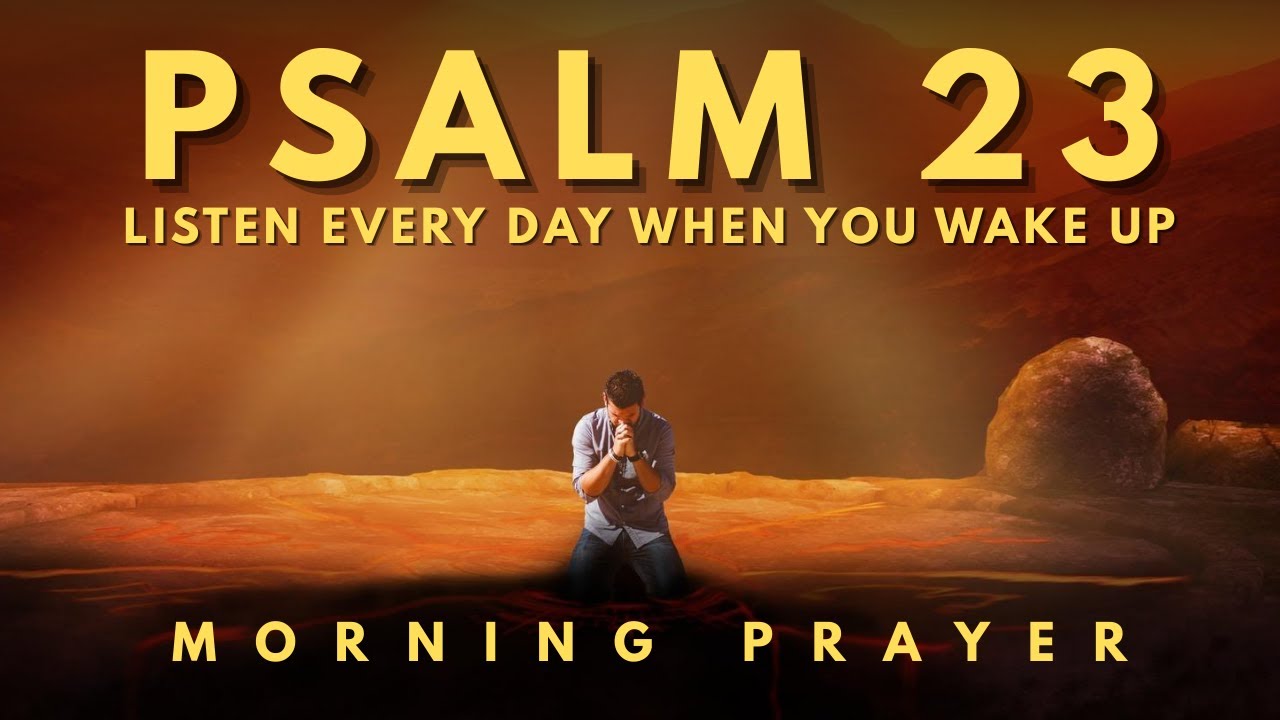 Psalm 23: A Powerful Morning Prayer to Start Your Day | Listen Every Day When You Wake Up 