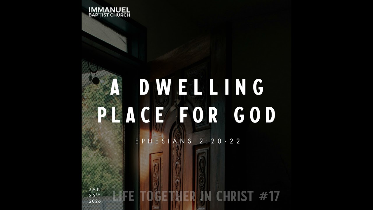 A Dwelling Place for God (Life Together in Christ #17) Ephesians 2:20-22  - Sunday Service