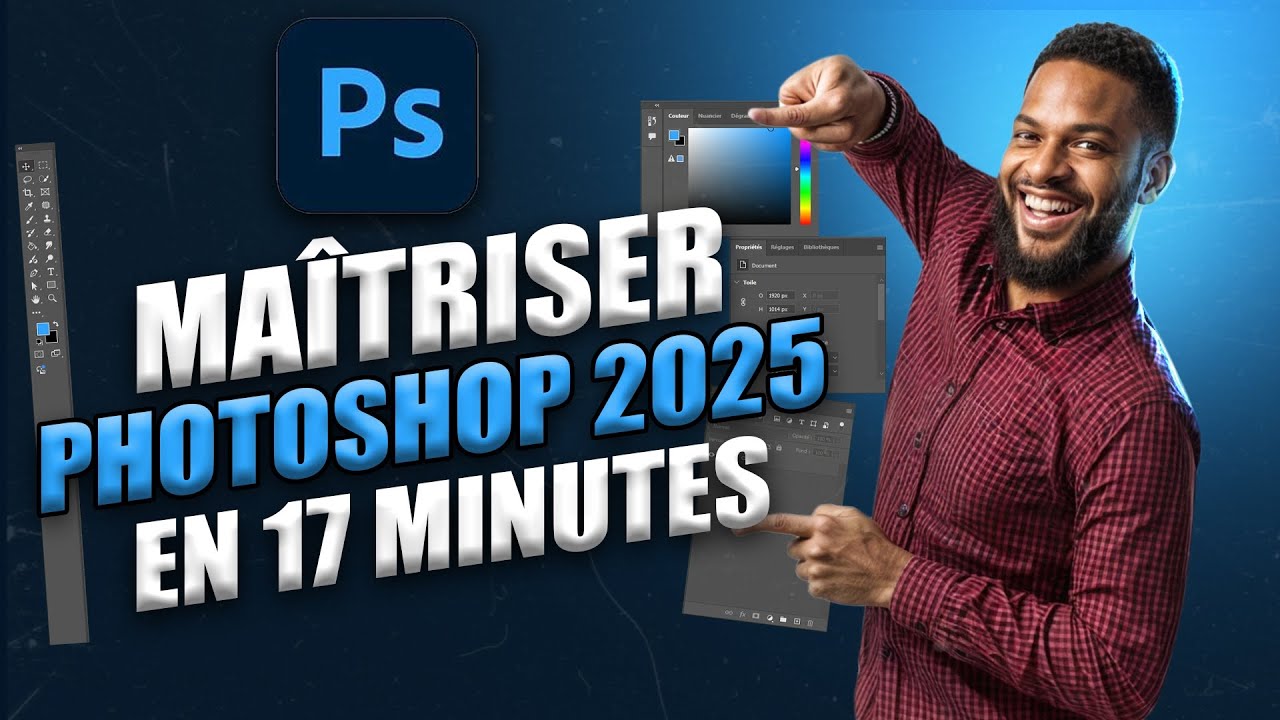 Maîtriser photoshop 2025 en 17 minutes