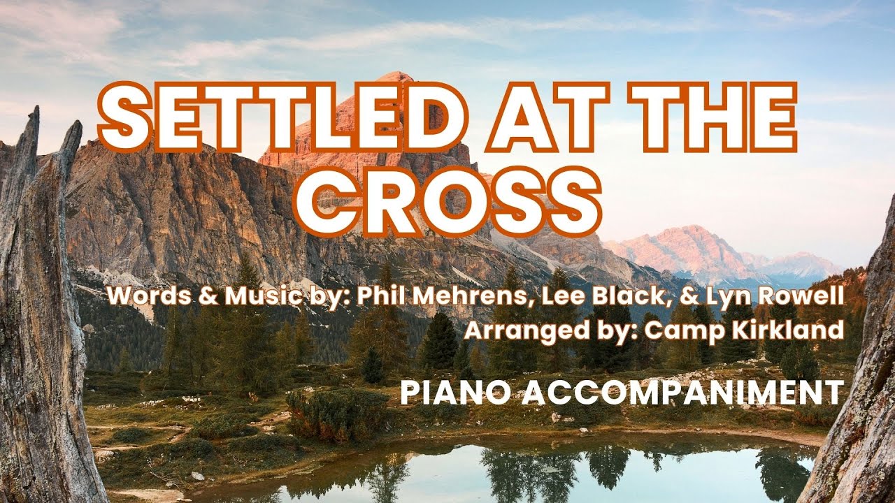 Settled at the Cross | Piano Accompaniment with Lyrics
