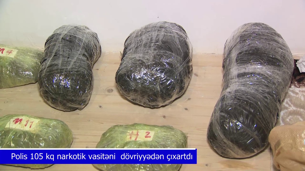 105 kiloqramdan artıq narkotik vasitə dövriyyədən çıxarılıb