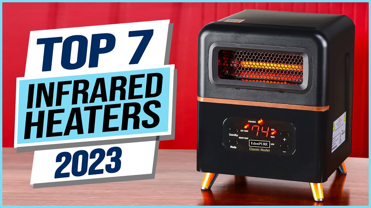 Top 7 Best Infrared Heaters 2024