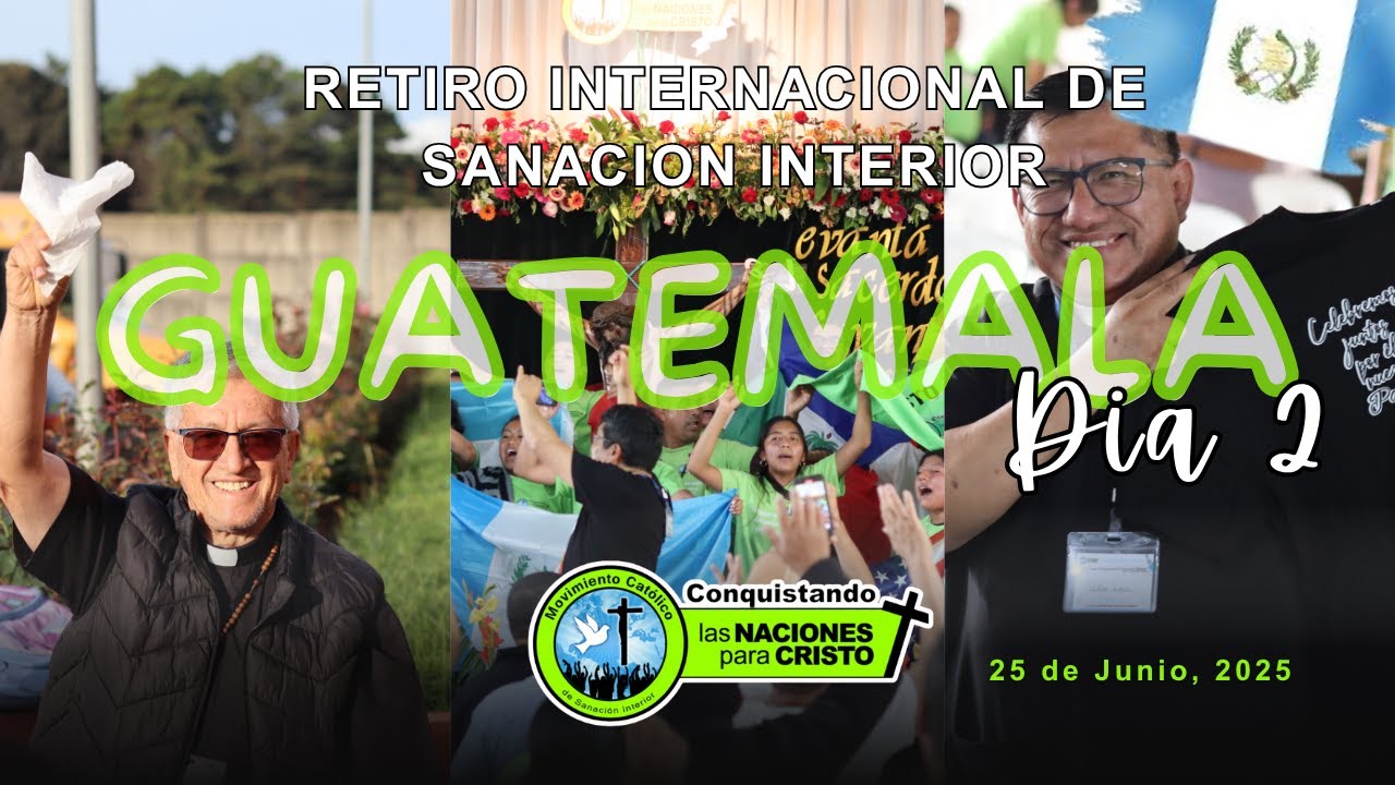 Dia 2: Retiro Internacional de Sanacion en Guatemala con Sarcedotes y Laicos