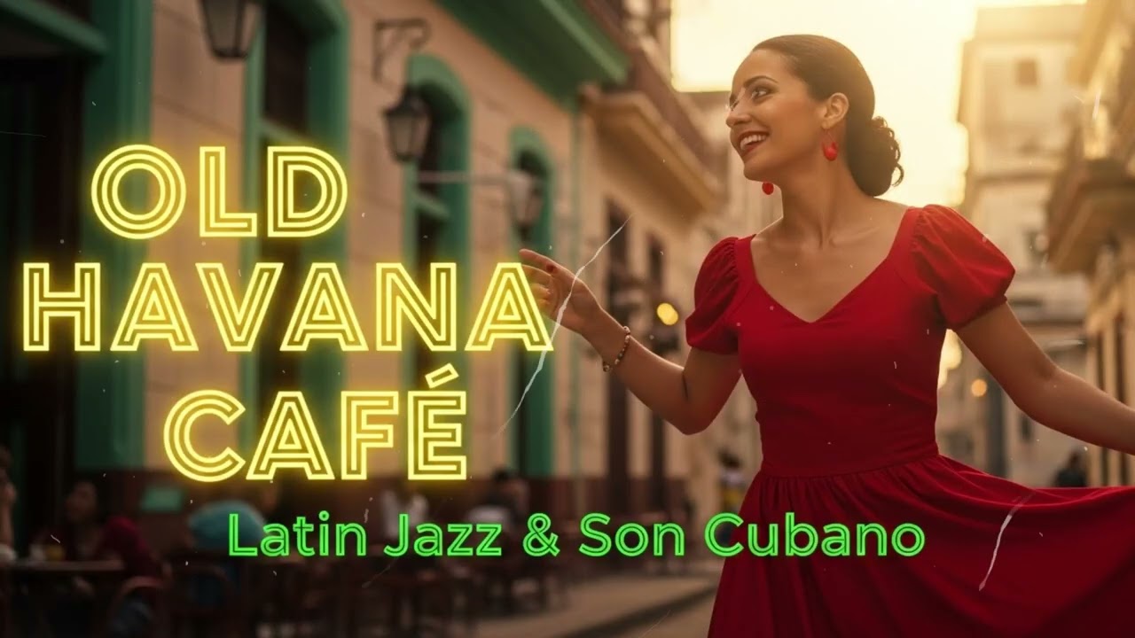 Havana Caf&eacute; Cubano Vibes 2025 🌴 Best Cuban Jazz & Salsa Chillout for Relaxing Evenings