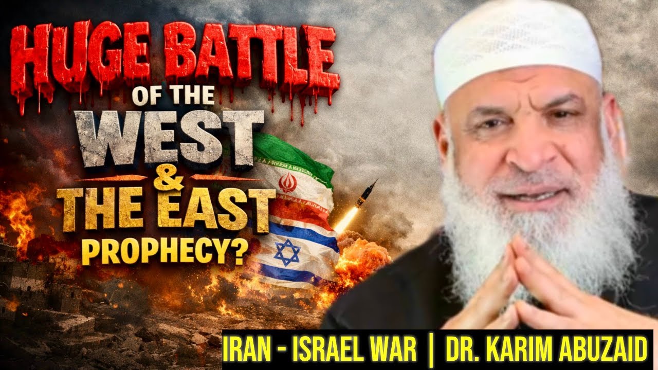 Huge Battle of the West & The East Prophecy? Iran-Israel War | Dr. Karim AbuZaid