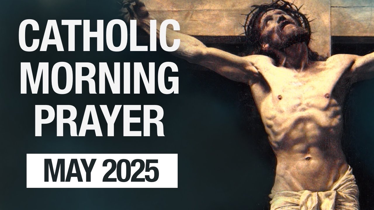 Catholic Morning Prayer May 2025 | Prayers