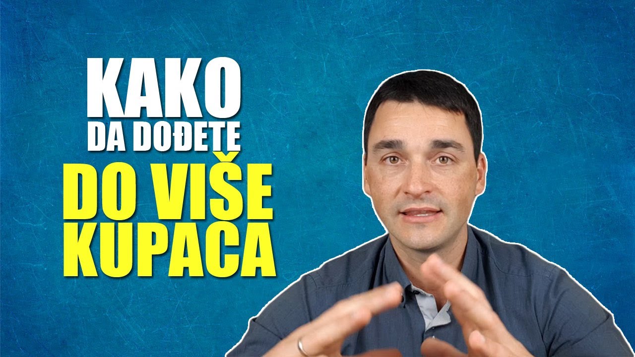Kako da dođete do više kupaca (BRZO)