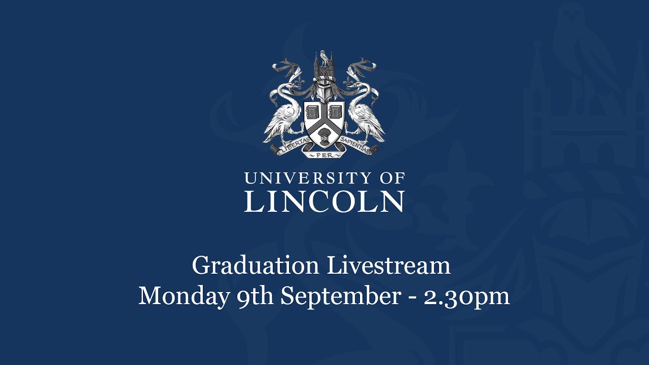 Graduation Livestream (Monday 9 September) 2.30pm | University of Lincoln