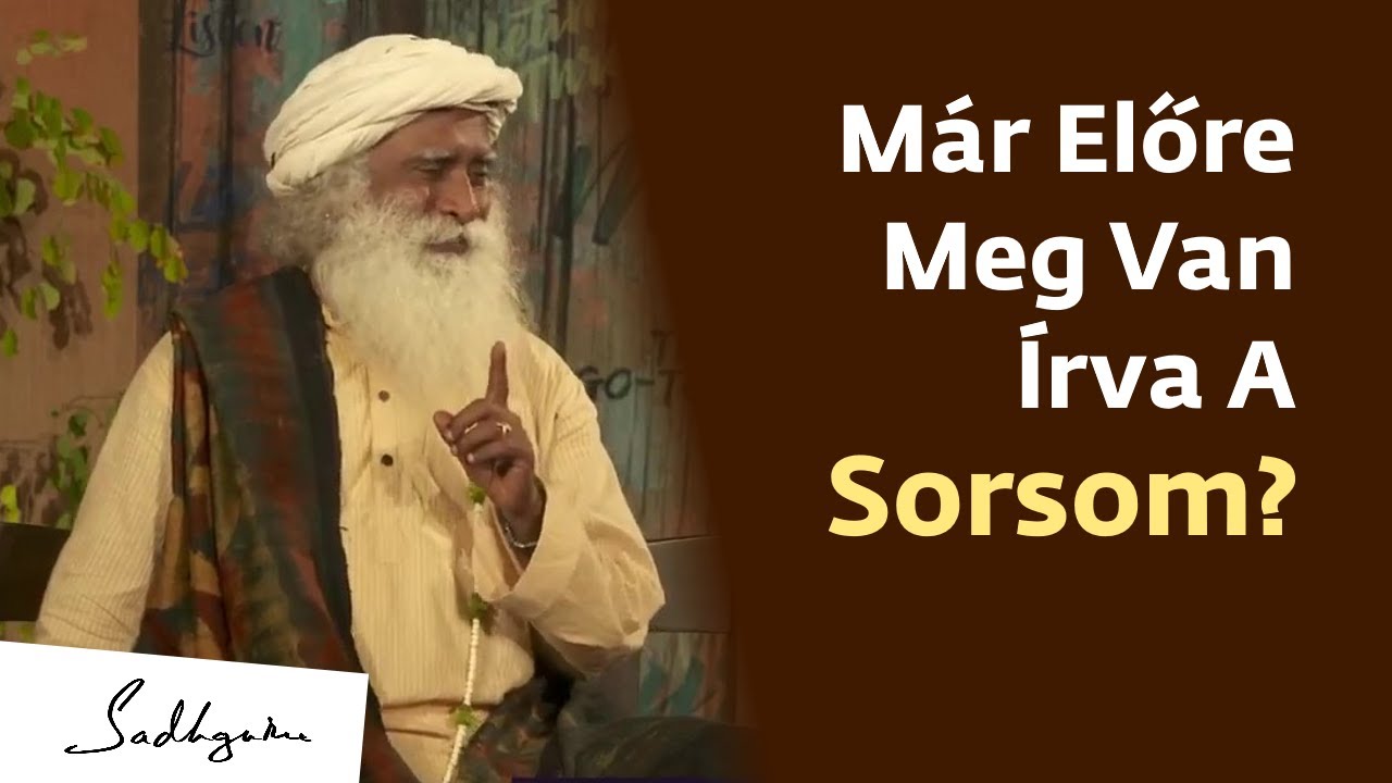 Már előre meg van írva a sorsom? | Sadhguru